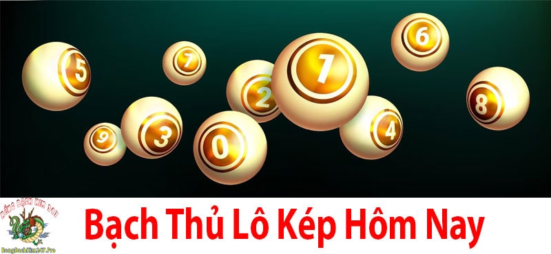 Bạch thủ lô kép hôm nay